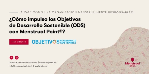 Cómo alcanzar los Objetivos de Desarrollo Sostenible (ODS) alzándote como empresa Menstrualmente Responsable® con Menstrual Point®